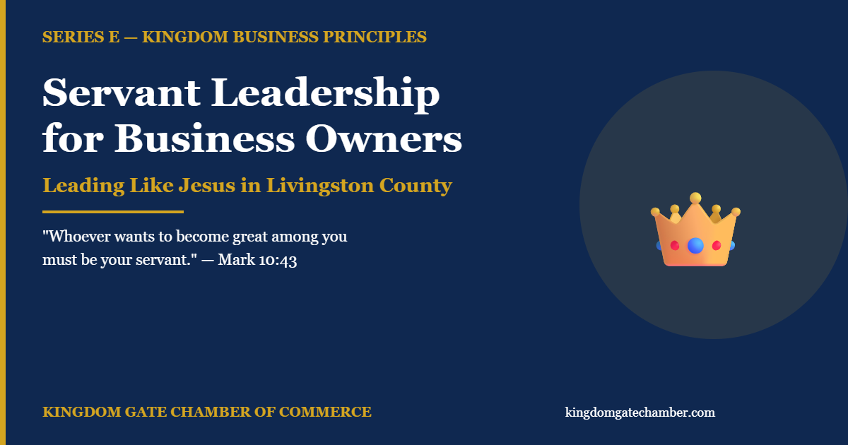 Servant leadership for business owners — Kingdom business principles for Christian entrepreneurs in Livingston County Michigan